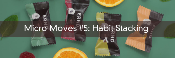 Micro Moves #5 The Four Stages of Habit